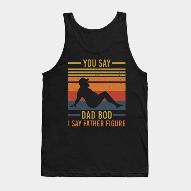 Mens Funny you say Dad Bod I say Father Figure Busy Daddy Tank Top by maelotti22925